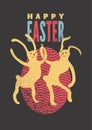 Happy Easter. Typographical grunge Easter greeting card with funny cartoon dancing bunnies. Retro vector illustration.